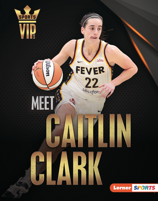 Sports Vips (Lerner (Tm) Sports) Meet Caitlin Clark: Basketball Superstar, (Hardcover)